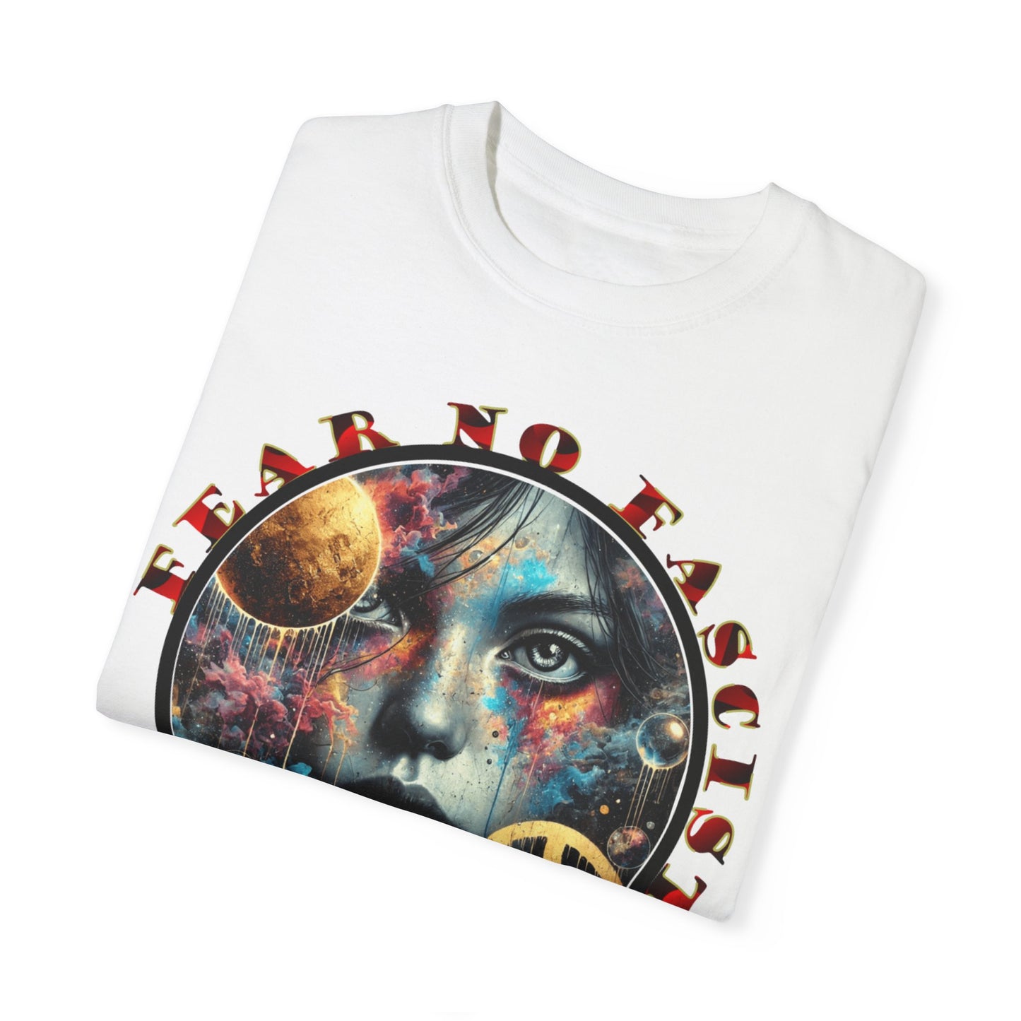 Cosmic Peace Graphic T-Shirt - Fear No Fascist Design, Unisex Tee, Artful Apparel, Statement Shirt, Gift for Activists