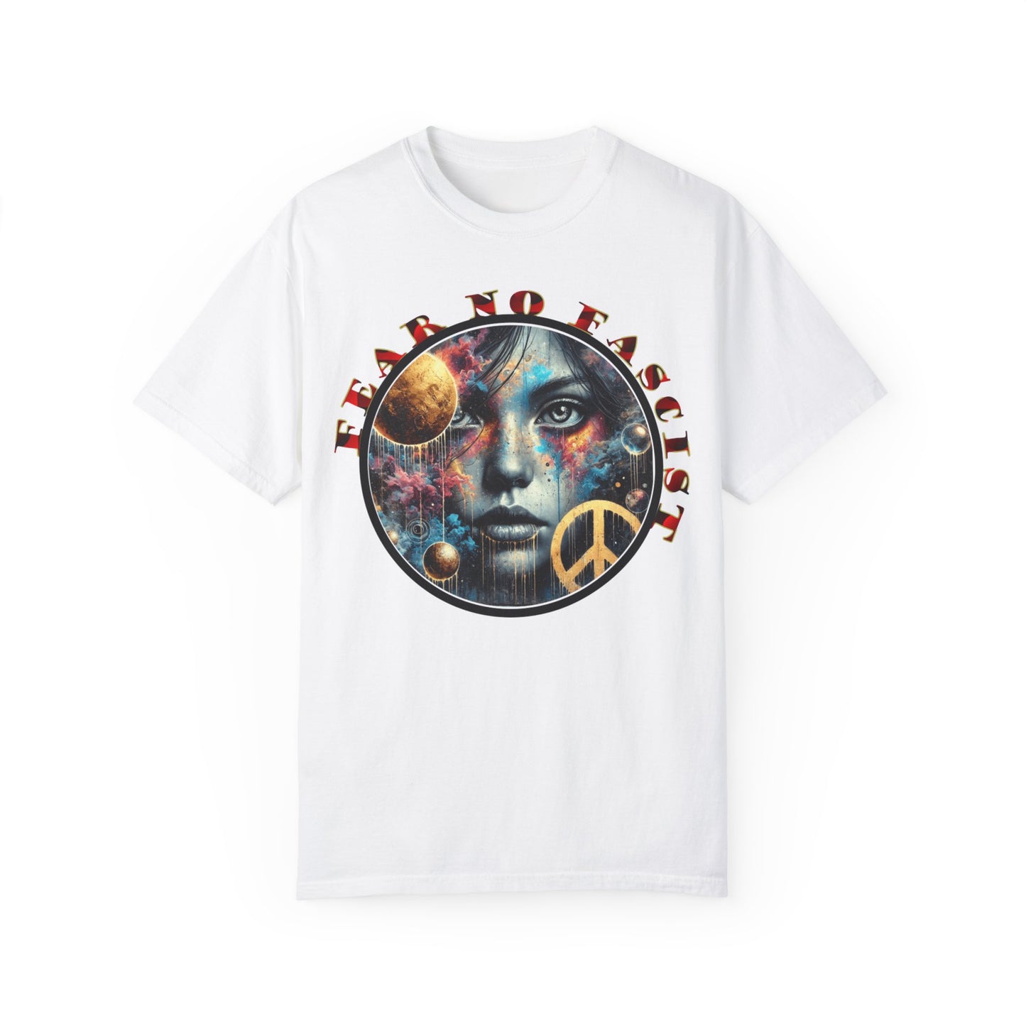Cosmic Peace Graphic T-Shirt - Fear No Fascist Design, Unisex Tee, Artful Apparel, Statement Shirt, Gift for Activists