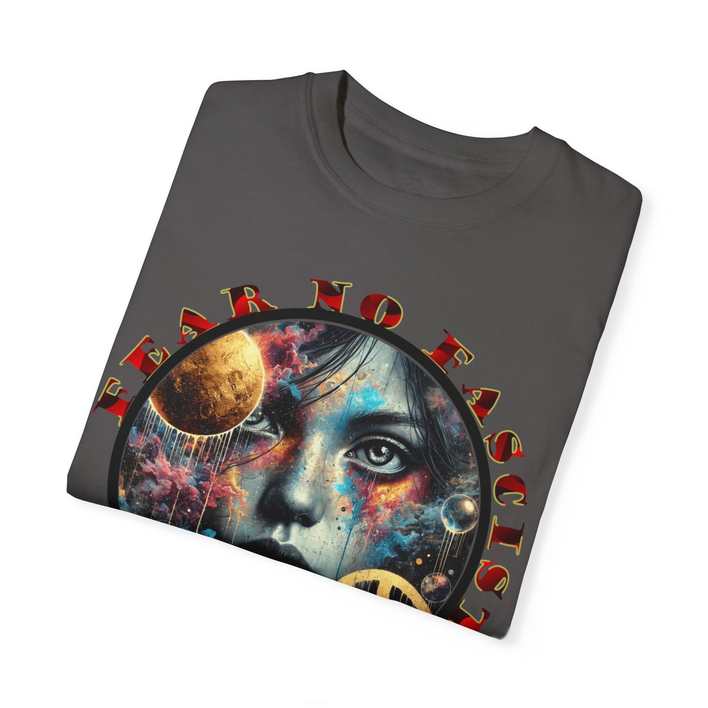 Cosmic Peace Graphic T-Shirt - Fear No Fascist Design, Unisex Tee, Artful Apparel, Statement Shirt, Gift for Activists