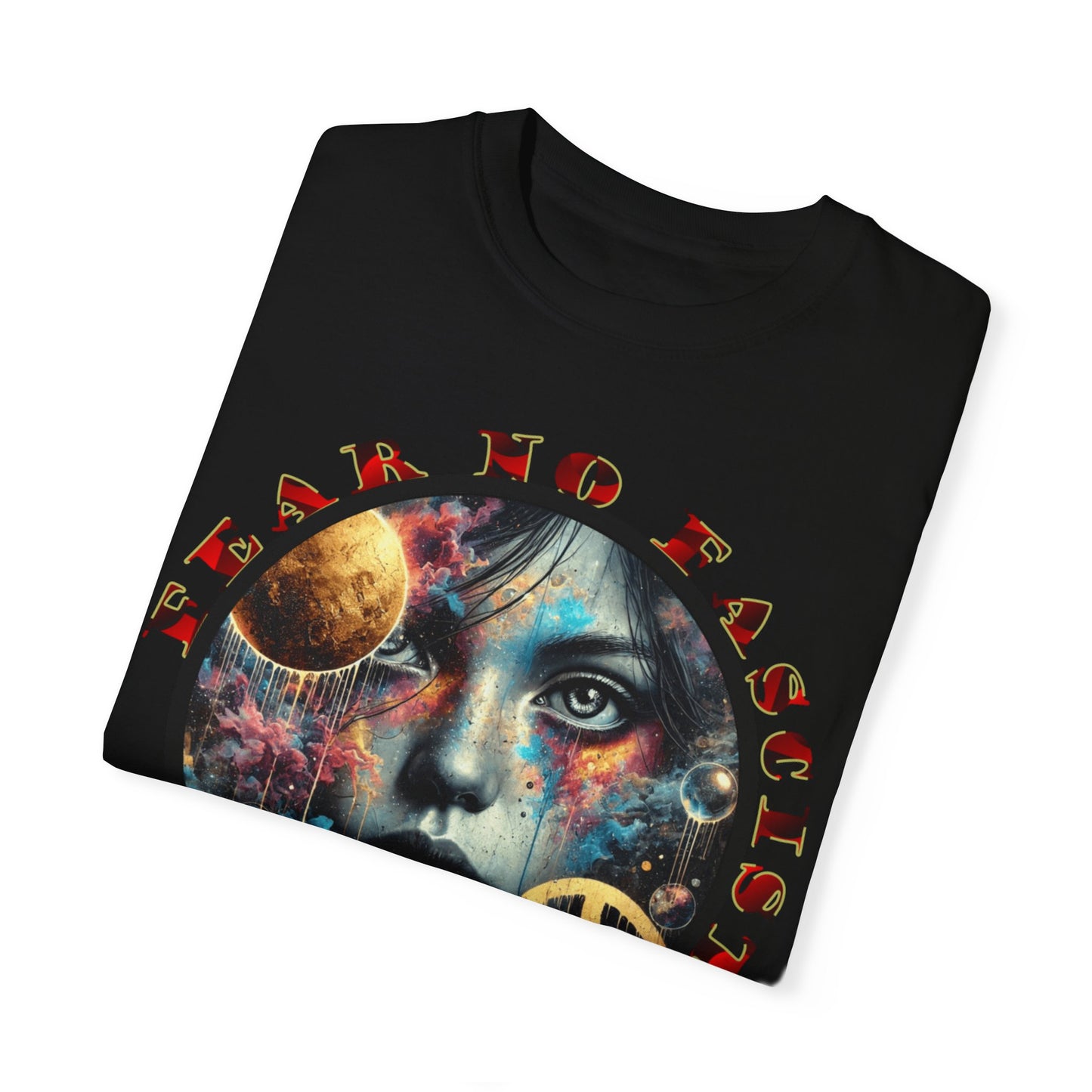 Cosmic Peace Graphic T-Shirt - Fear No Fascist Design, Unisex Tee, Artful Apparel, Statement Shirt, Gift for Activists